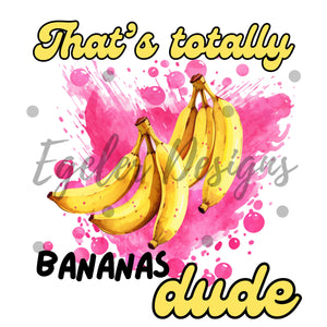 Totally Bananas PNG Digital Download — NOT seamless. LIMITED 35