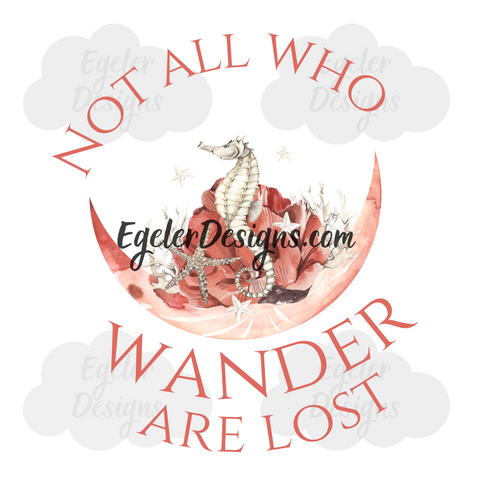 Not All Who Wander Are Lost PNG