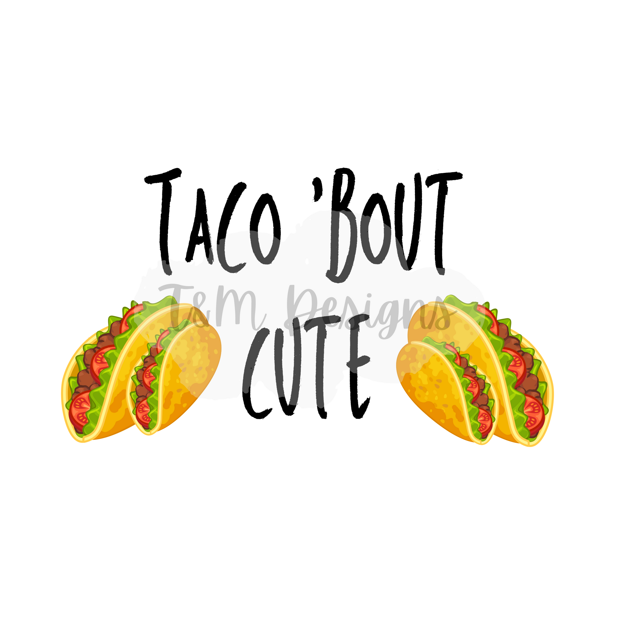 Taco Bout Cute PNG